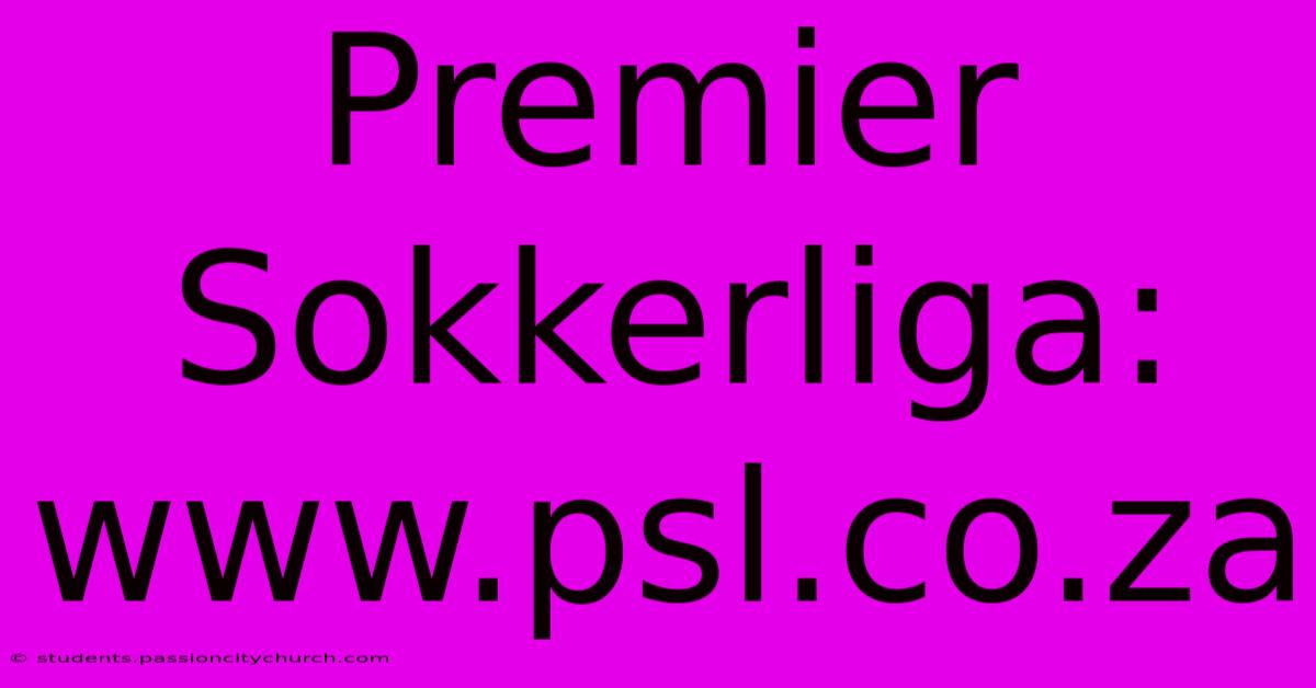 Premier Sokkerliga: Www.psl.co.za