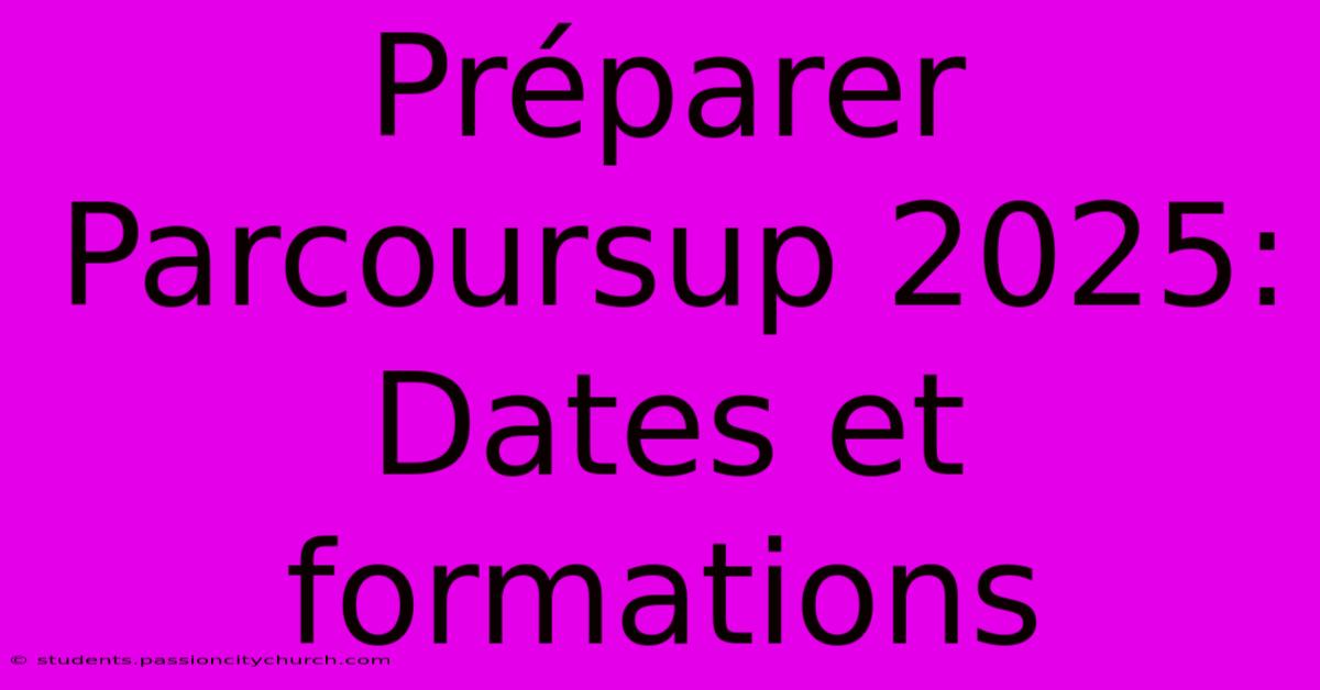 Préparer Parcoursup 2025: Dates Et Formations