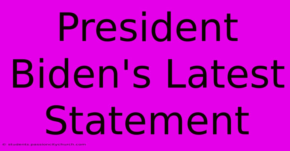 President Biden's Latest Statement