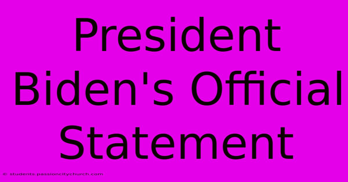 President Biden's Official Statement