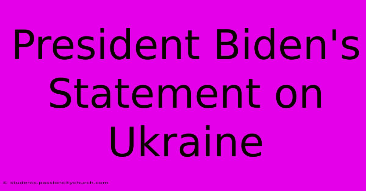 President Biden's Statement On Ukraine