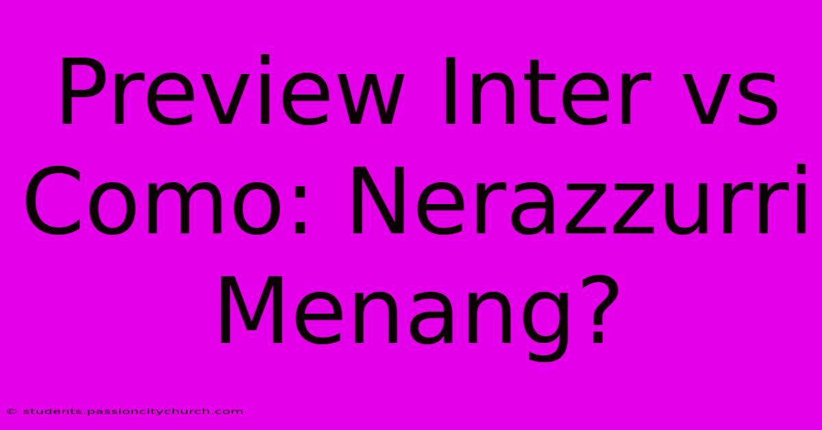 Preview Inter Vs Como: Nerazzurri Menang?