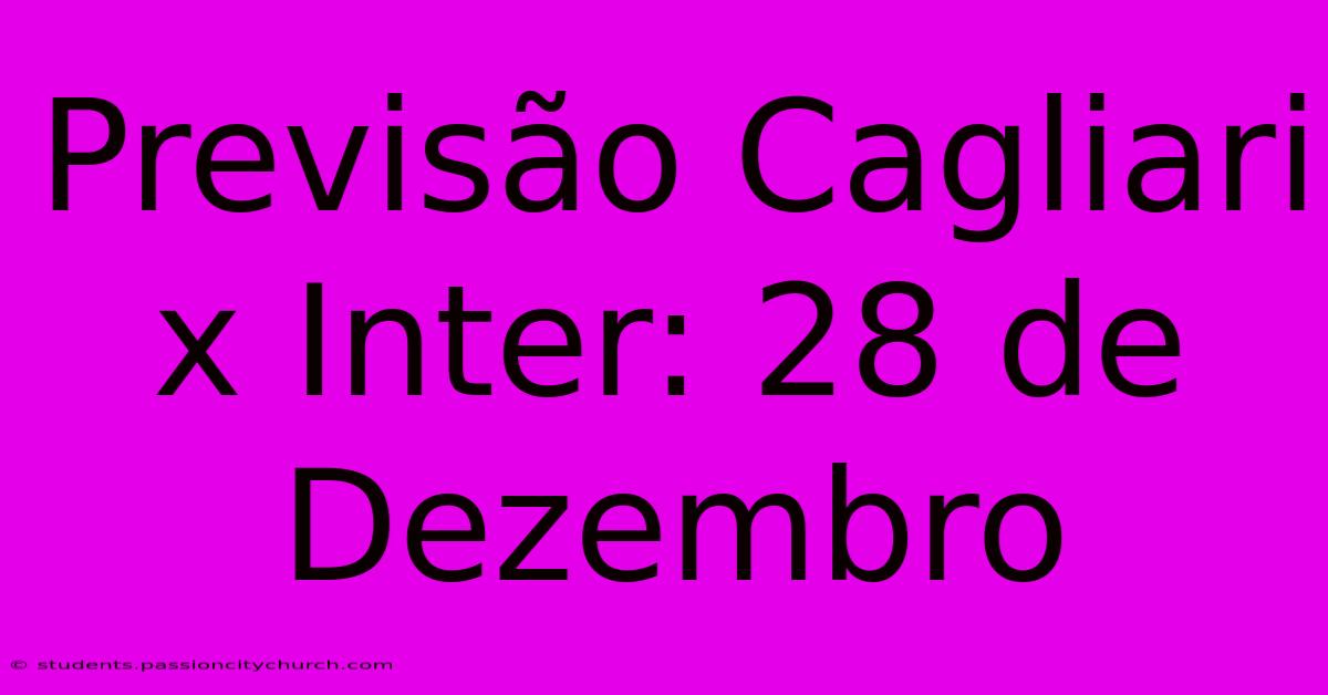 Previsão Cagliari X Inter: 28 De Dezembro