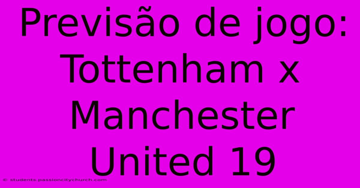 Previsão De Jogo: Tottenham X Manchester United 19