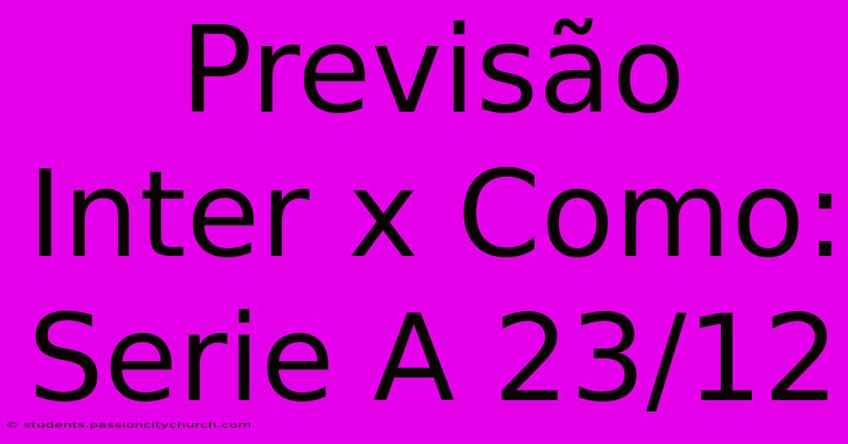 Previsão Inter X Como: Serie A 23/12