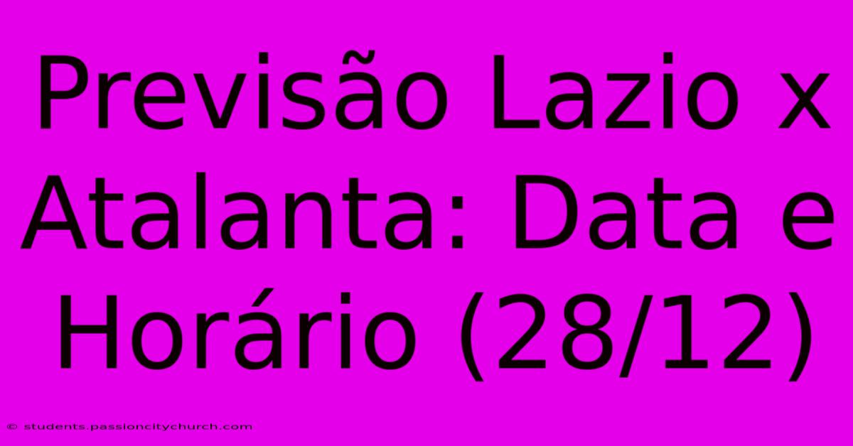 Previsão Lazio X Atalanta: Data E Horário (28/12)