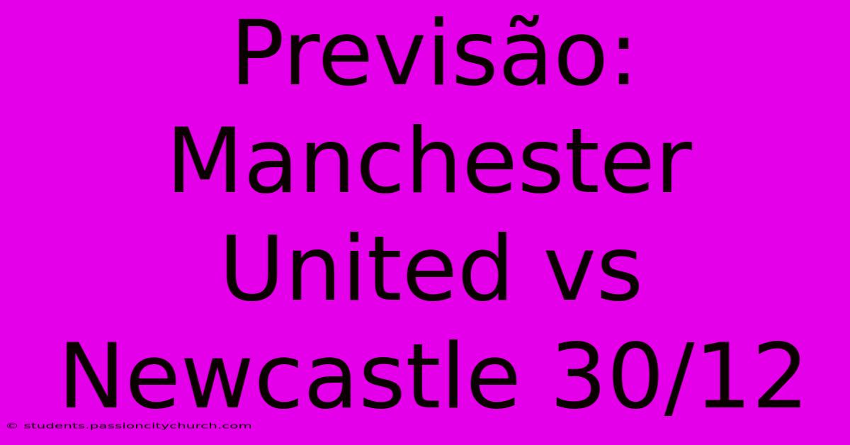 Previsão: Manchester United Vs Newcastle 30/12