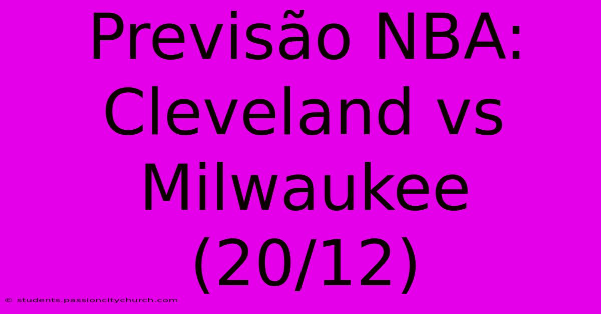 Previsão NBA: Cleveland Vs Milwaukee (20/12)