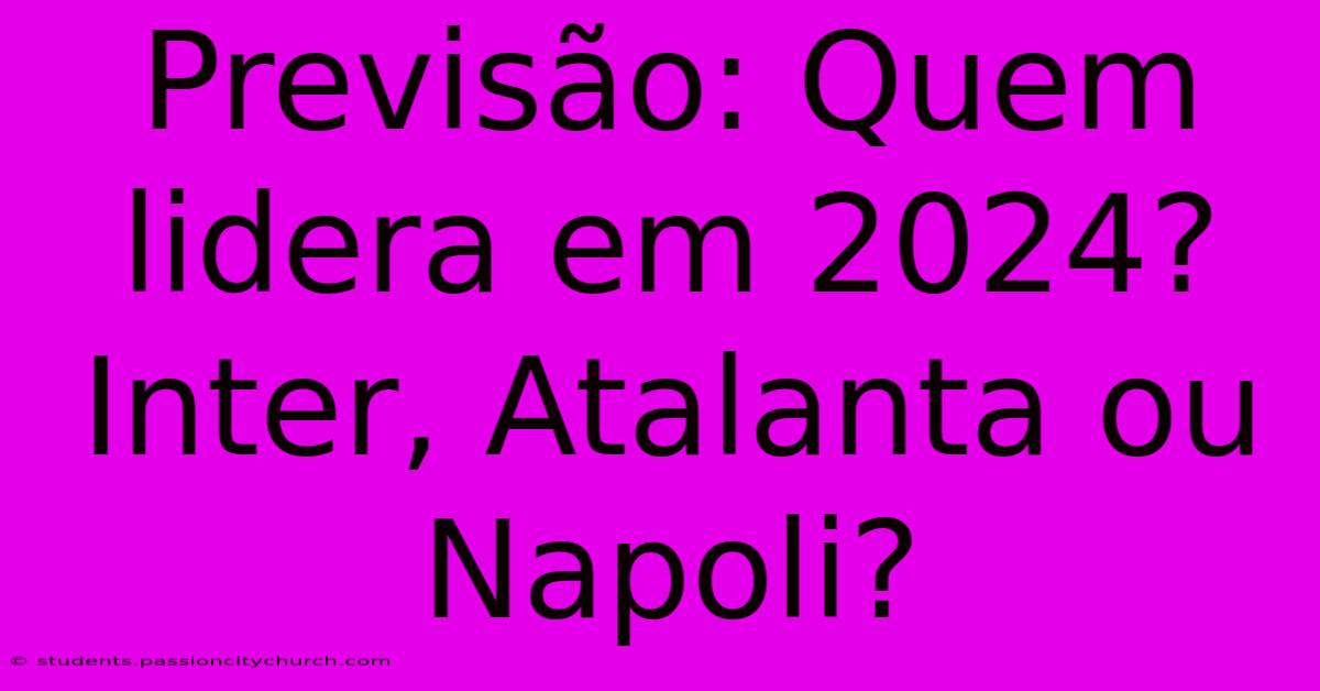 Previsão: Quem Lidera Em 2024? Inter, Atalanta Ou Napoli?