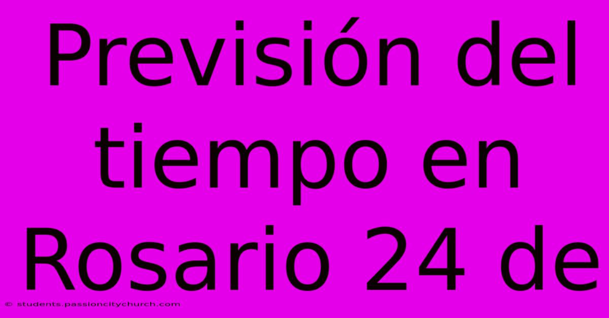 Previsión Del Tiempo En Rosario 24 De