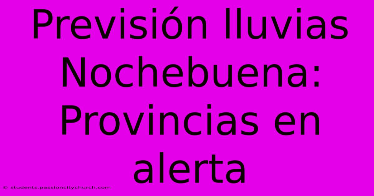 Previsión Lluvias Nochebuena: Provincias En Alerta