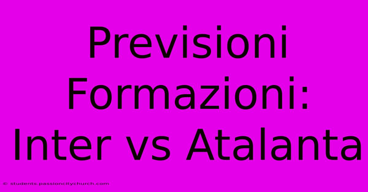 Previsioni Formazioni: Inter Vs Atalanta