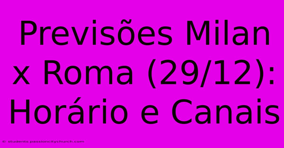 Previsões Milan X Roma (29/12): Horário E Canais