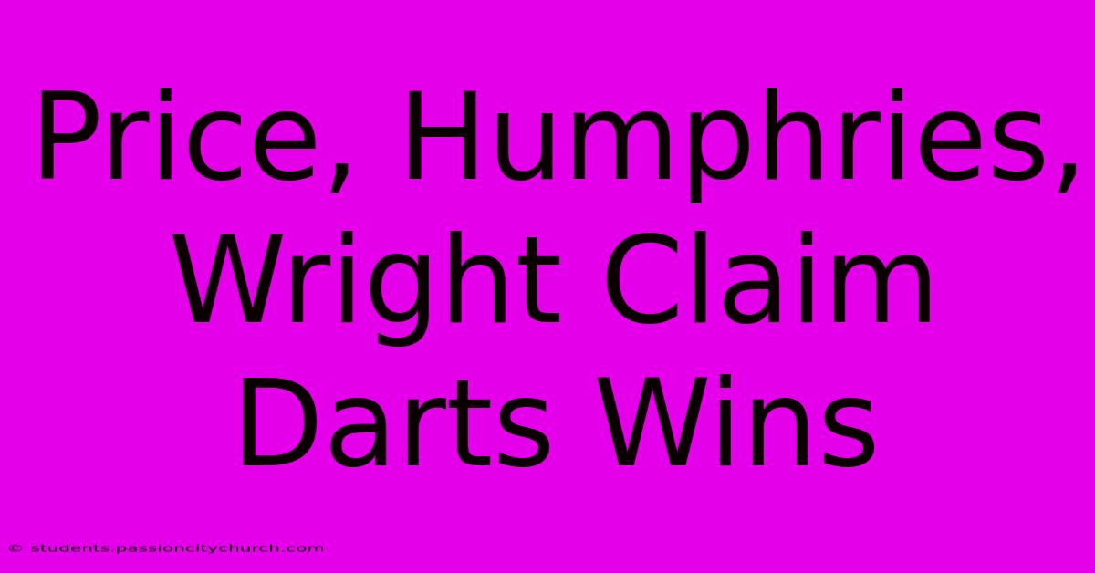 Price, Humphries, Wright Claim Darts Wins