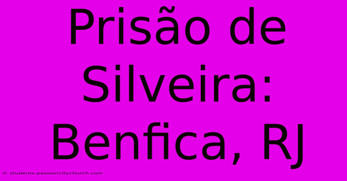 Prisão De Silveira: Benfica, RJ