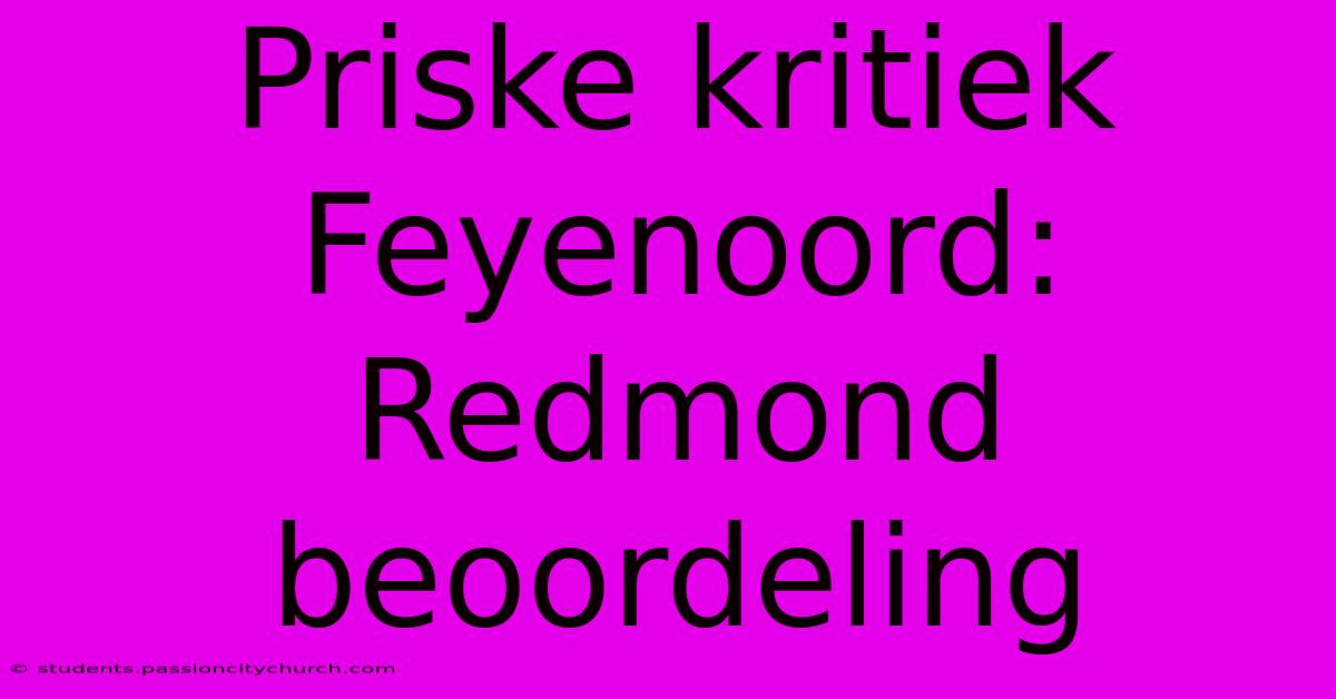 Priske Kritiek Feyenoord: Redmond Beoordeling