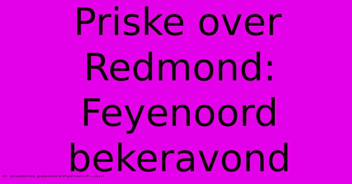 Priske Over Redmond: Feyenoord Bekeravond