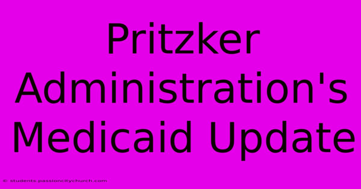 Pritzker Administration's Medicaid Update