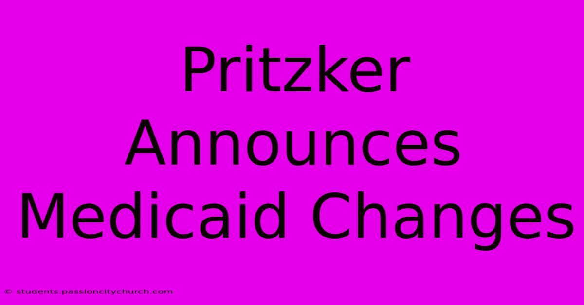 Pritzker Announces Medicaid Changes