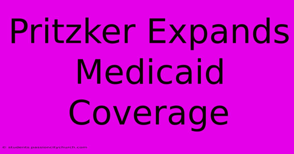 Pritzker Expands Medicaid Coverage