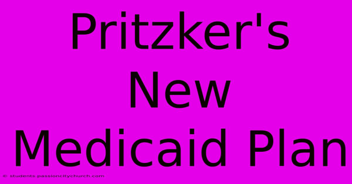 Pritzker's New Medicaid Plan