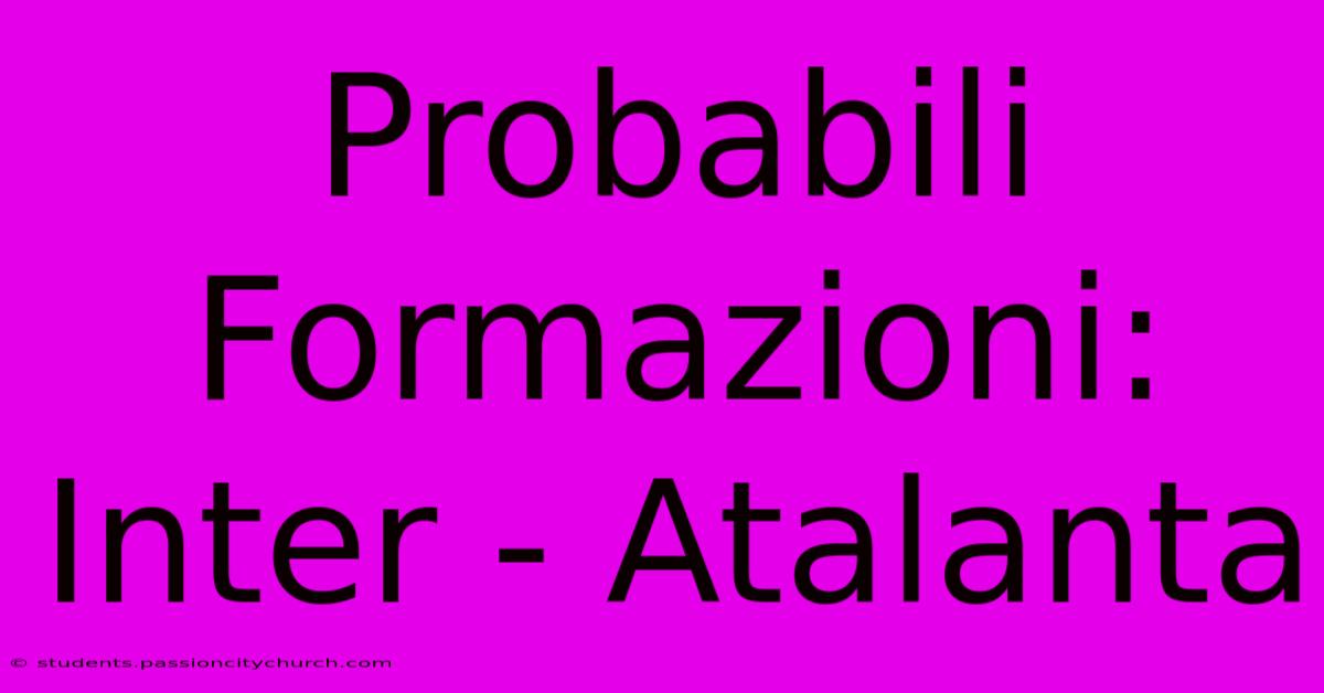 Probabili Formazioni: Inter - Atalanta