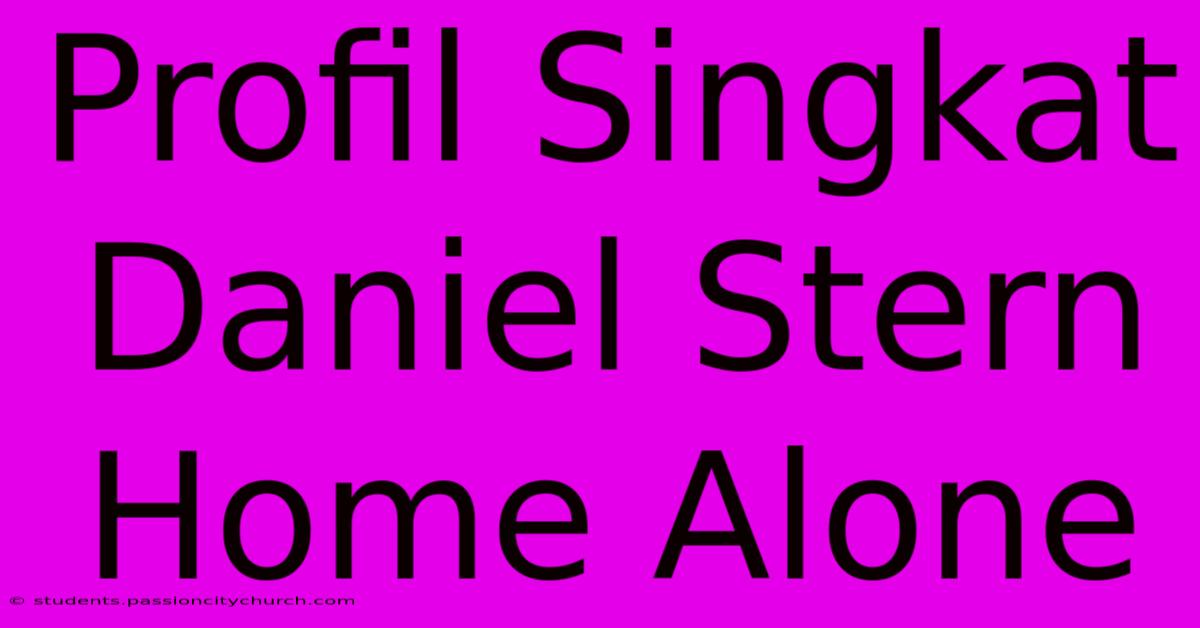 Profil Singkat Daniel Stern Home Alone