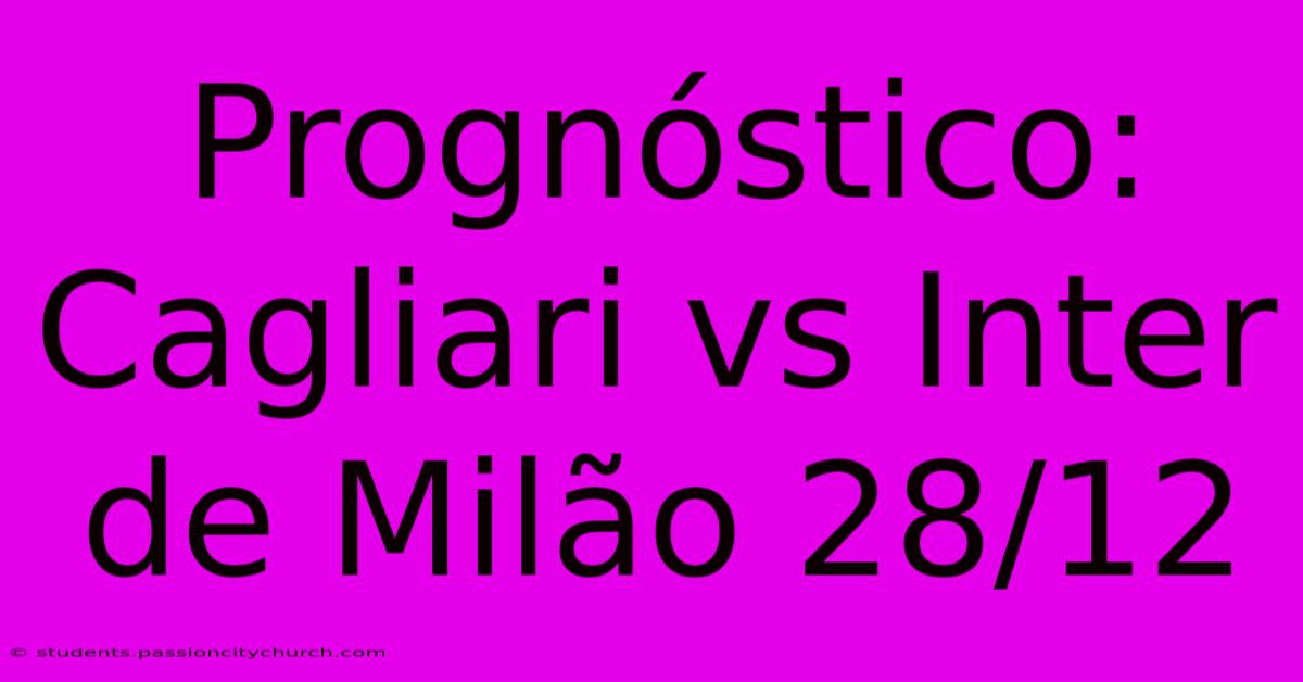 Prognóstico: Cagliari Vs Inter De Milão 28/12