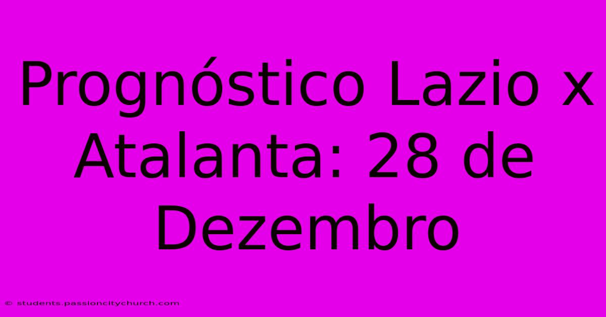 Prognóstico Lazio X Atalanta: 28 De Dezembro