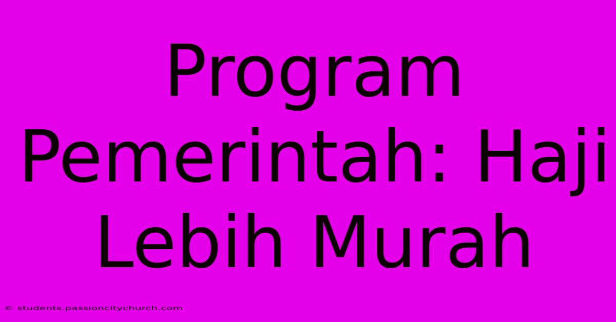 Program Pemerintah: Haji Lebih Murah