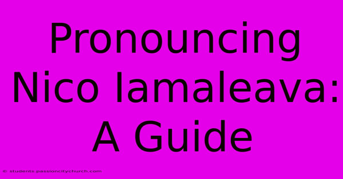 Pronouncing Nico Iamaleava: A Guide