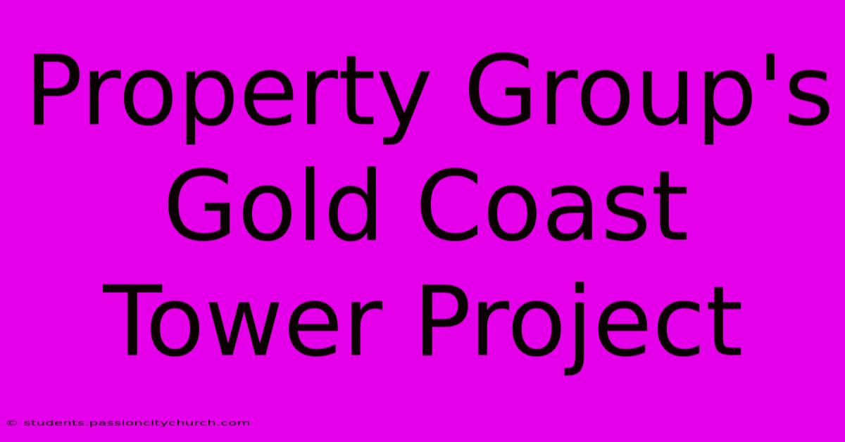 Property Group's Gold Coast Tower Project