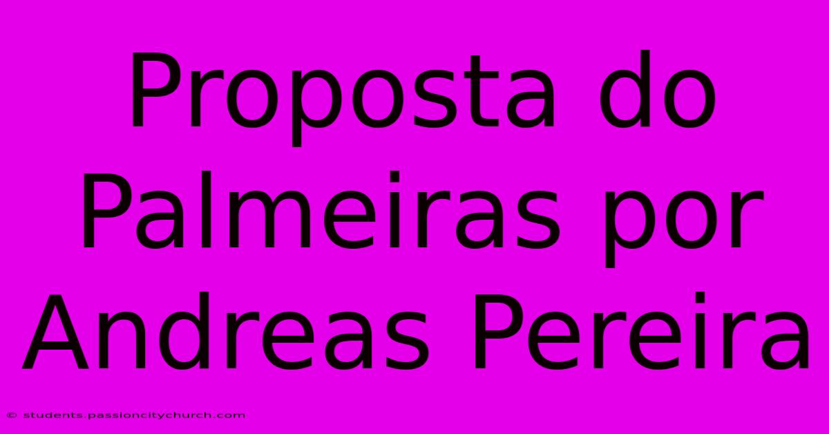 Proposta Do Palmeiras Por Andreas Pereira