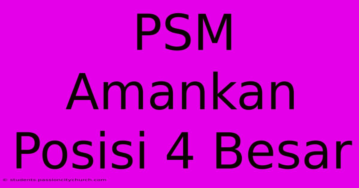 PSM  Amankan Posisi 4 Besar