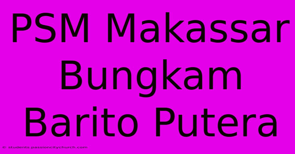 PSM Makassar Bungkam Barito Putera