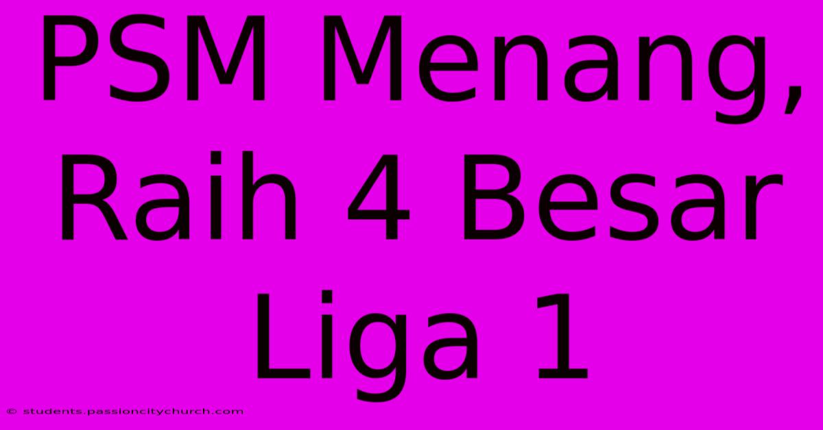 PSM Menang, Raih 4 Besar Liga 1