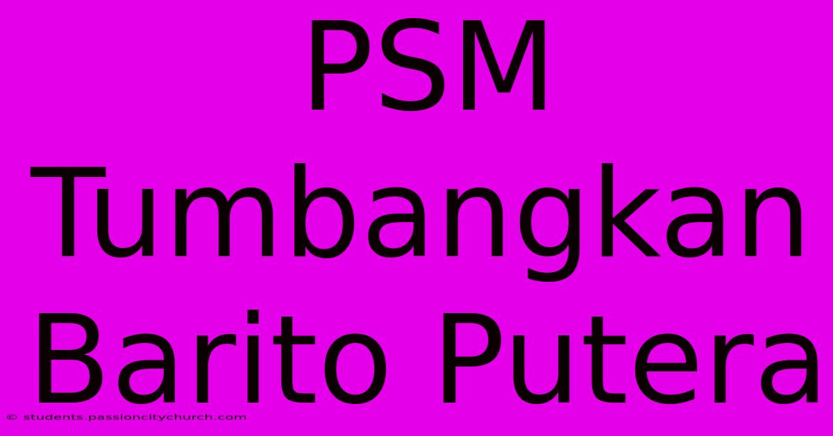 PSM Tumbangkan Barito Putera