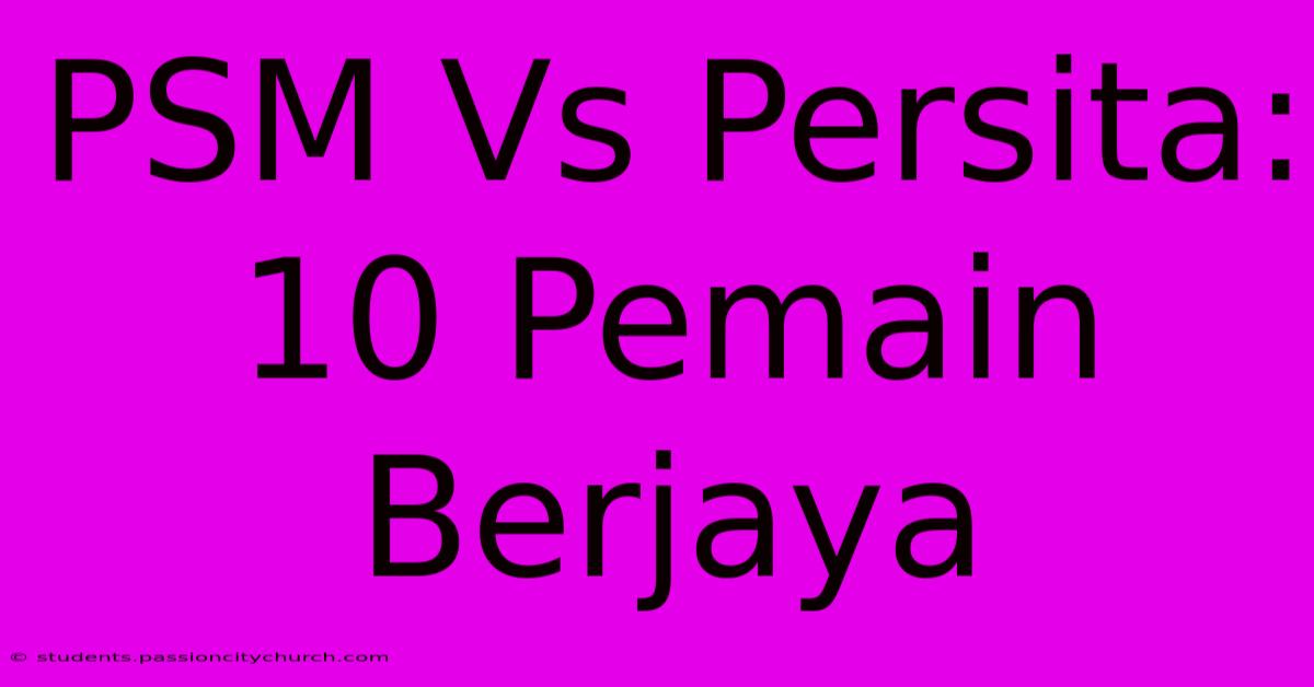 PSM Vs Persita: 10 Pemain Berjaya