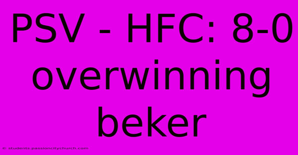 PSV - HFC: 8-0 Overwinning Beker