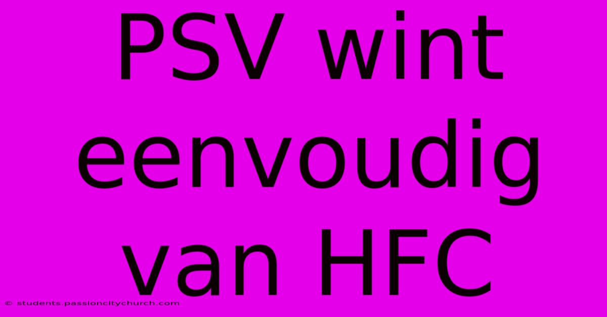 PSV Wint Eenvoudig Van HFC