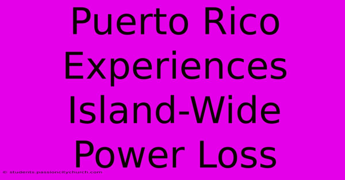 Puerto Rico Experiences Island-Wide Power Loss