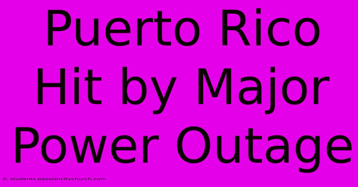 Puerto Rico Hit By Major Power Outage