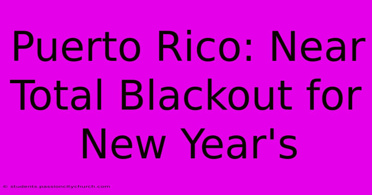 Puerto Rico: Near Total Blackout For New Year's