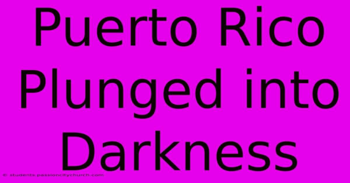 Puerto Rico Plunged Into Darkness