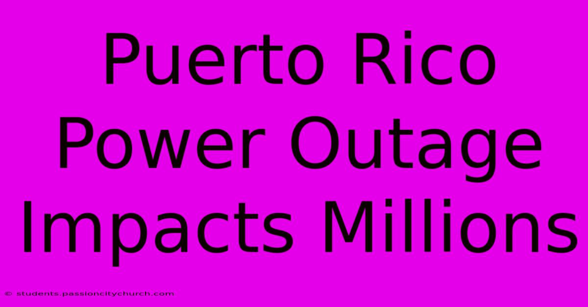 Puerto Rico Power Outage Impacts Millions