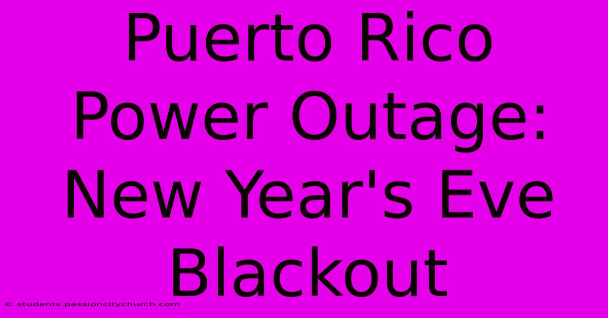 Puerto Rico Power Outage: New Year's Eve Blackout