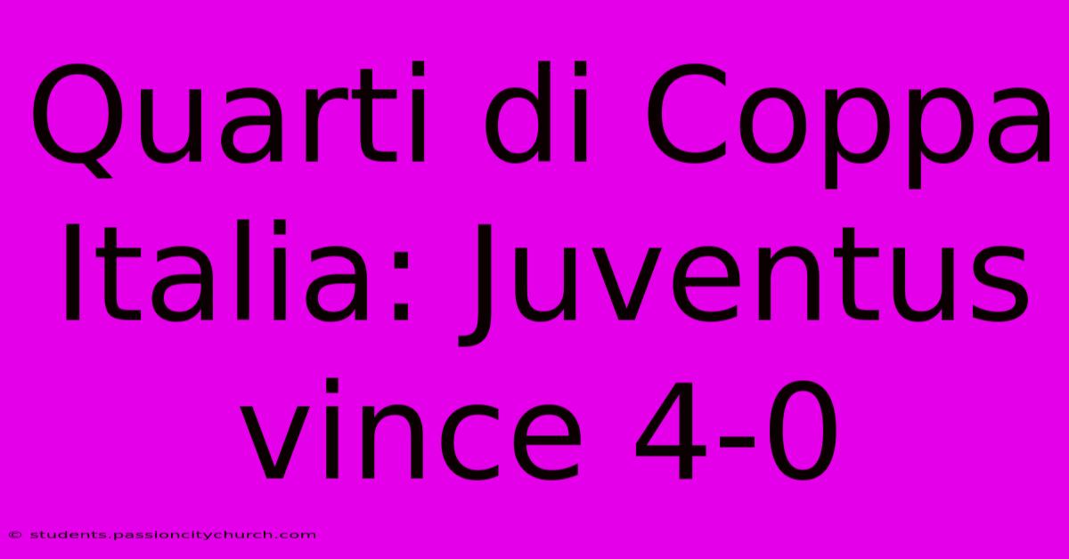 Quarti Di Coppa Italia: Juventus Vince 4-0