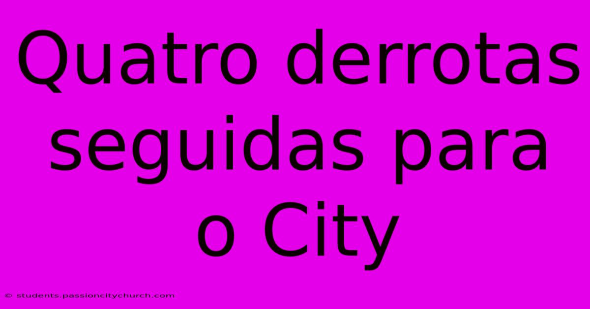 Quatro Derrotas Seguidas Para O City