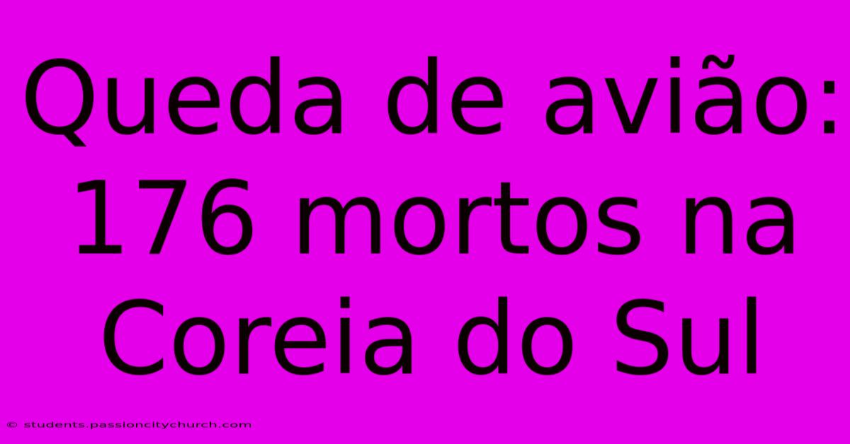 Queda De Avião: 176 Mortos Na Coreia Do Sul