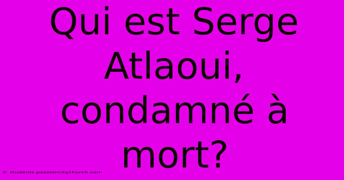 Qui Est Serge Atlaoui, Condamné À Mort?